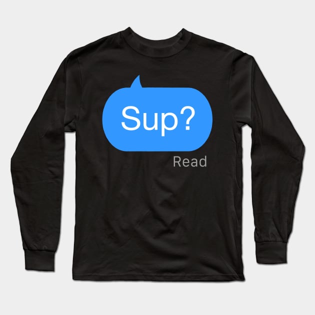 Sup Text Long Sleeve T-Shirt by StickSicky